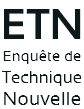 ETN - Enquête de Technologie Nouvelle